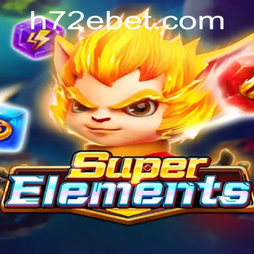 Descubra o Mundo Fascinante de SuperElements e sua Conexão com 72Ebet